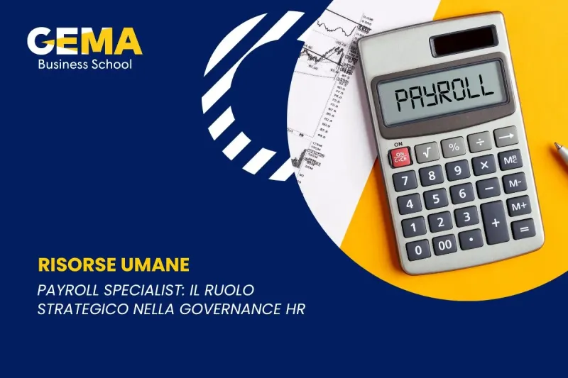 Il ruolo strategico del Payroll Specialist nella governance delle Risorse Umane